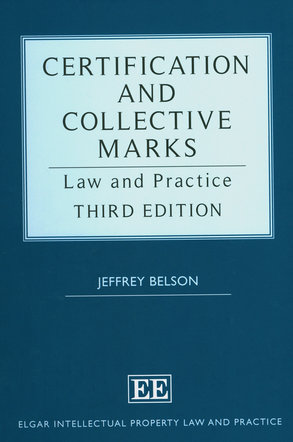 Certification and Collective Marks. Law and Practice / J. Belson. - 3 ed. - Cheltenham ; Northampton : Edward Elgar Publishing, 2024.