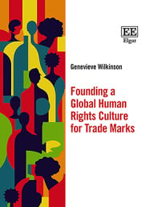 Wilkinson, G.  Founding a Global Human Rights Culture for Trade Marks